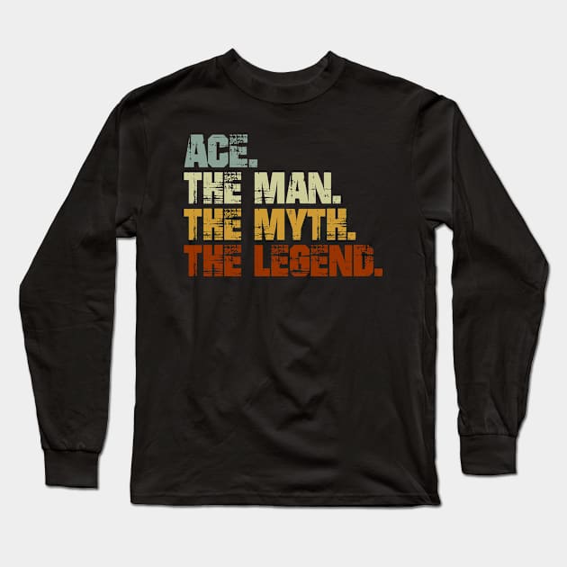 Ace The Man The Myth The Legend Long Sleeve T-Shirt by designbym